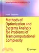 Methods of Optimization and Systems Analysis for Problems of Transcomputational Complexity