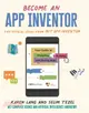 Become an App Inventor: The Official Guide from MIT App Inventor : Your Guide to Designing, Building, and Sharing Apps