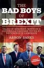 The Bad Boys of Brexit - 9781785902055