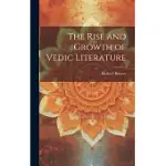 THE RISE AND GROWTH OF VEDIC LITERATURE