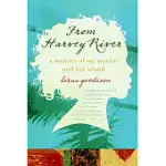 FROM HARVEY RIVER: A MEMOIR OF MY MOTHER AND HER ISLAND