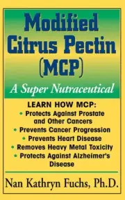 Modified Citrus Pectin (MCP): A Super Nutraceutical by Nan Kathryn Fuchs (Englis
