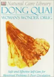 Dong Quai : Safe and Effective Self-Care for Menstrual Problems and Poor...