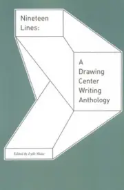 Nineteen Lines: A Drawing Center Writing Anthology by Lytle Shaw [Paperback]