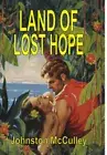 Land of Lost Hope by Mcculley, Johnston