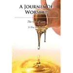 A JOURNEY OF WORSHIP: THE OIL OF LOVE