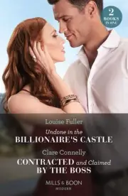 Undone In The Billionaire's Castle / Contracted And Claimed By The Boss: Undone