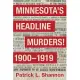 Minnesota’s Headline Murders! 1900 to 1919