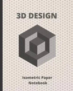 3D Design: Isometric Paper Notebook - Suitable for Landscaping, Architecture, Sculpture or 3D Printer Projects - Grid of .28