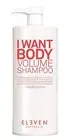 Eleven Australia I Want Body Volume Shampoo 33oz/1000Ml NEW! FRESH! FREE US SHIP