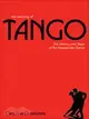 The Meaning Of Tango : The Story of the Argentinian Dance