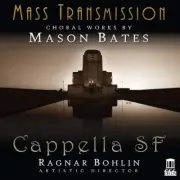Bates Mass Transmission [Cappella SF Mason bates Isabelle Demers Ragnar Bohlin]