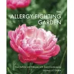 THE ALLERGY-FIGHTING GARDEN: STOP ASTHMA AND ALLERGIES WITH SMART LANDSCAPING