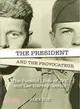 The President and the Provocateur ― The Parallel Lives of JFK and Lee Harvey Oswald