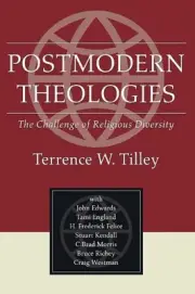 Postmodern Theologies: The Challenge of Religious Diversity by Terrence W. Tille