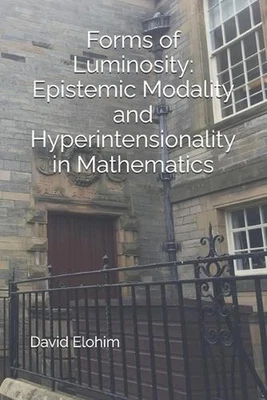 Forms of Luminosity: Epistemic Modality and Hyperintensionality in Mathematics b