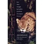 JAGUAR: ONE MAN’S STRUGGLE TO ESTABLISH THE WORLD’S FIRST JAGUAR PRESERVE