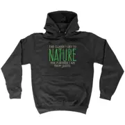 The Closer Get To Nature Further From Idiots - Funny Novelty Hoodies Hoodie