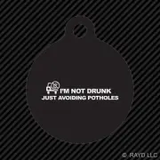 I'm Not Drunk Just Avoiding Potholes Keychain Round with Tab engraved jdm
