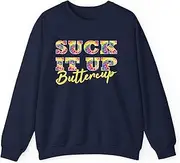 [Generic] Suck It Up Buttercup Tie Dye Text Funny Graphic Sweatshirt for Adults Crew Neck Long Sleeve Pullover
