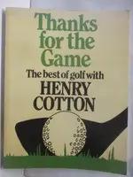 THANKS FOR THE GAME: THE BEST OF GOLF WITH HENRY COTTON【T1／體育_OOV】書寶二手書