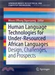 Human Language Technologies for Under-resourced African Languages ― Design, Challenges, and Prospects