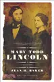 Mary Todd Lincoln ─ A Biography
