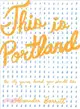 This Is Portland ─ The City You've Heard You Should Like