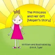 The Princess and Her Gift: (Megan's Story) by Erin R. Tyler (English) Paperback
