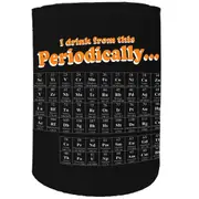 Alcohol Alcohol Stubby Holder - I Drink Periodically - Funny Novelty Birthday Gift Joke Beer Can Bottle