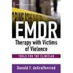 EMDR THERAPY WITH VICTIMS OF VIOLENCE: TOOLS FOR THE CLINICIAN