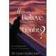 If I Really Believe, Why Do I Have These Doubts?