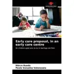 EARLY CARE PROPOSAL, IN AN EARLY CARE CENTRE