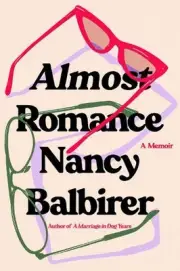 Almost Romance: A Memoir by Nancy Balbirer (English) Paperback Book