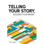 TELLING YOUR STORY, BUILDING YOUR BRAND: A PERSONAL AND PROFESSIONAL PLAYBOOK