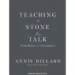 TEACHING A STONE TO TALK: EXPEDITIONS AND ENCOUNTERS