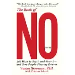 THE BOOK OF NO: 365 WAYS TO SAY IT AND MEAN IT AND STOP PEOPLE-PLEASING FOREVER