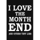 I Love The Month End And Other Tiny Lies: Funny Humorous Work Notebook For Accountants, Office Journal Notebook, Gag Gift For Coworker