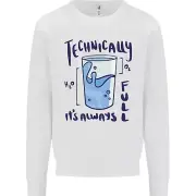 Technically the Glass is Always Full Science Geek Kids Sweatshirt Jumper