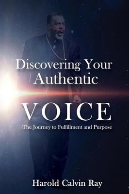Discovering Your Authentic Voice: The Journey to Fulfillment and Purpose by Haro