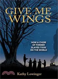 在飛比找三民網路書店優惠-Give Me Wings ─ How a Choir of