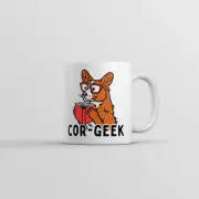 Cor Geek Mug Funny Sarcastic Corgi Graphic Novelty Coffee Cup