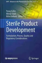 Sterile Product Development : Formulation, Process, Quality and Regulatory Co...