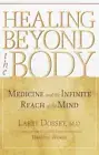 Healing beyond the Body: Medicine and the Infinite Reach of the Mind
