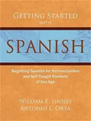 Getting Started with Spanish: Beginning Spanish for Homeschoolers and Self-Taugh