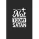 Not today Satan: Not today Satan Notebook or Gift for Christians with 110 blank white Pages in 6