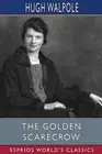 The Golden Scarecrow (Esprios Classics) by Hugh Walpole Paperback Book