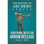 ADDITIONAL NOTES ON ARROW RELEASE (HISTORY OF ARCHERY SERIES)