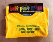 Yellow TODDLER T-SHIRT SIZE 2-T “YEAH, I KNOW…I LOOK JUST LIKE MY DADDY” New+Tag