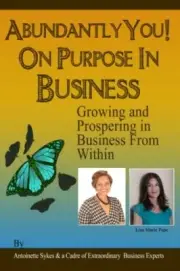 ABUNDANTLY YOU! ON PURPOSE IN BUSINESS: FACE THE FEAR OF By Antoinette Sykes